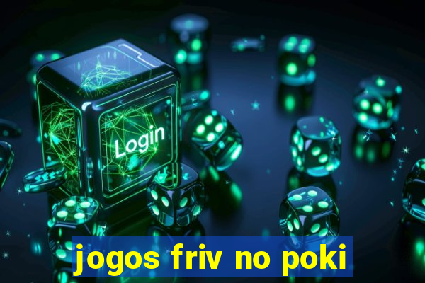 jogos friv no poki